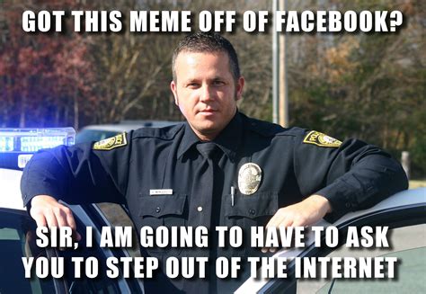 Funny police memes - It's a free online image maker that lets you add custom resizable text, images, and much more to templates. People often use the generator to customize established memes , such as those found in Imgflip's collection of Meme Templates . However, you can also upload your own templates or start from scratch with empty templates.